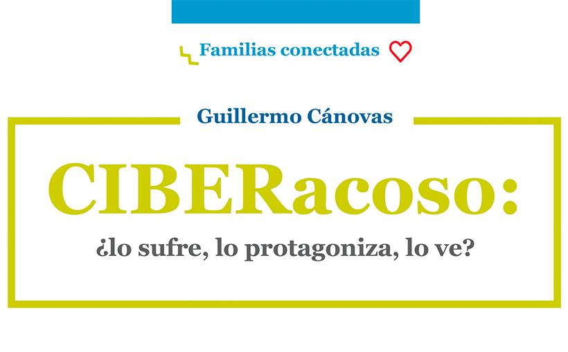 ¿Lo sufre, lo protagoniza, lo ve? Una guía sobre el ciberacoso